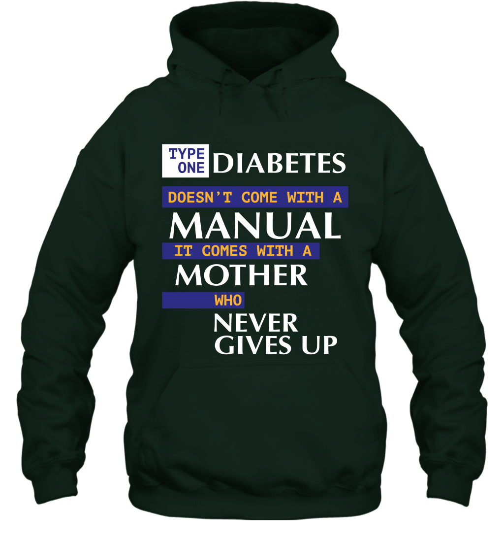 Type One Diabetes Doesn't Come With A Manual It Comes With A Mother Who Never Gives Up Hoodie Hoodie Forest