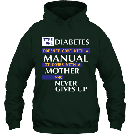 Type One Diabetes Doesn't Come With A Manual It Comes With A Mother Who Never Gives Up Hoodie Hoodie Forest