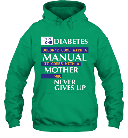 Type One Diabetes Doesn't Come With A Manual It Comes With A Mother Who Never Gives Up Hoodie Hoodie Irish