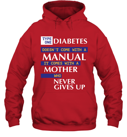 Type One Diabetes Doesn't Come With A Manual It Comes With A Mother Who Never Gives Up Hoodie Hoodie Red