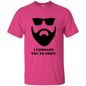 Beard T-Shirt I Command You To Grow T-shirt