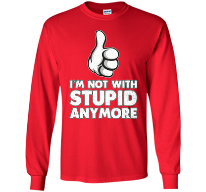 I'm Not With Stupid Anymore T-shirt Red