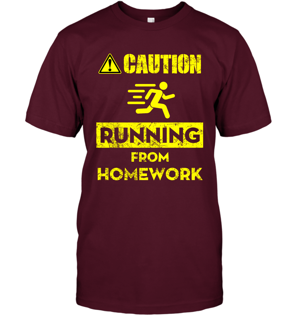 Caution Running From Homework Shirt T-Shirt T-Shirt Maroon
