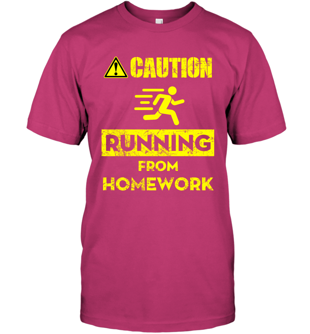 Caution Running From Homework Shirt T-Shirt T-Shirt Heliconia