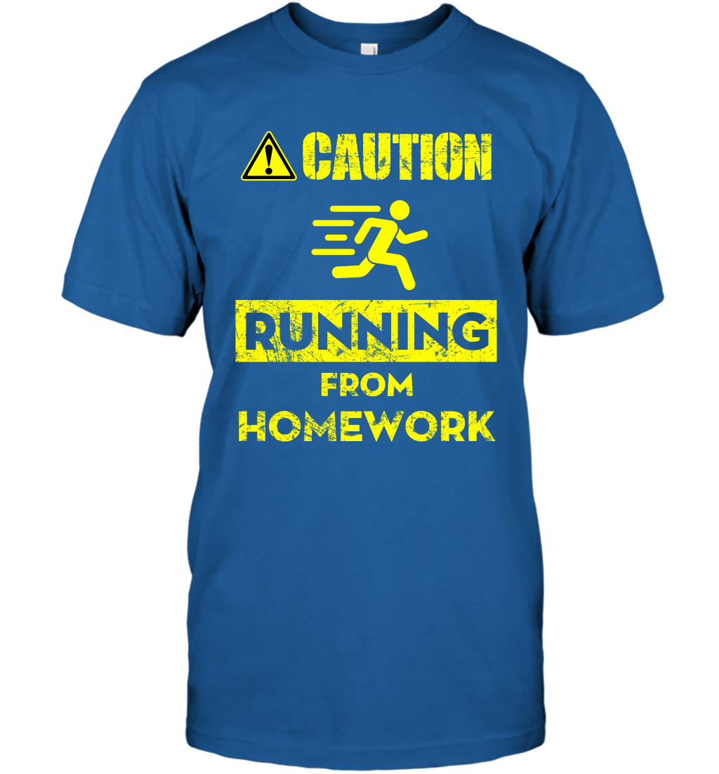 Caution Running From Homework Shirt T-Shirt T-Shirt Royal