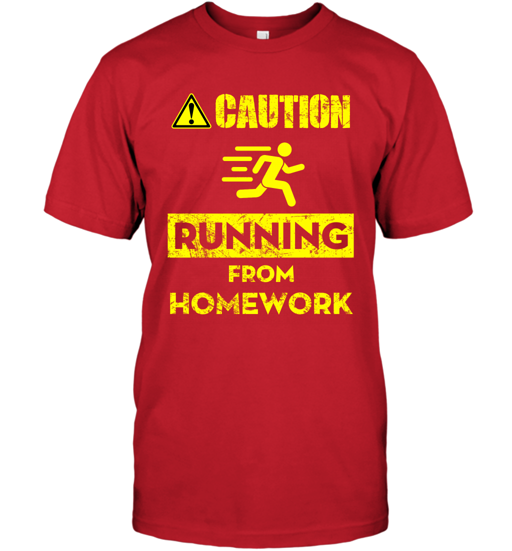 Caution Running From Homework Shirt T-Shirt T-Shirt Red