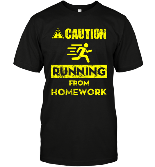 Caution Running From Homework Shirt T-Shirt T-Shirt Black