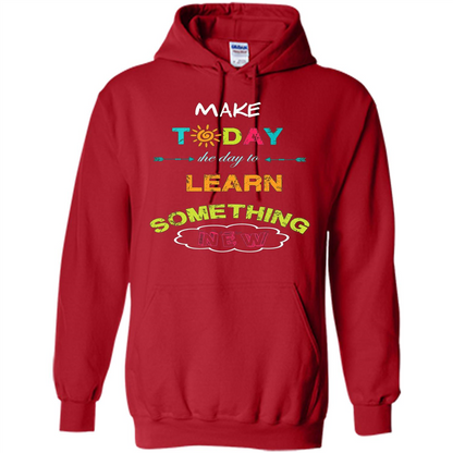 Inspiring T-shirt Make Today The Day To Learn Something New T-Shirt Red