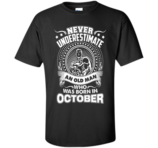 Never Underestimate An Old Man Who Was Born In October T-shirt Black
