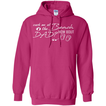 Fathers Day T-shirt Cash Me At The Beach How Bout Dad Heliconia