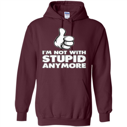 I'm Not With Stupid Anymore T-shirt Maroon