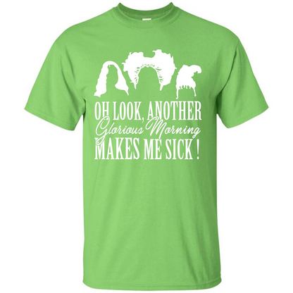 Movie T-shirt Oh Look Another Glorious Morning Makes Me Sick Lime