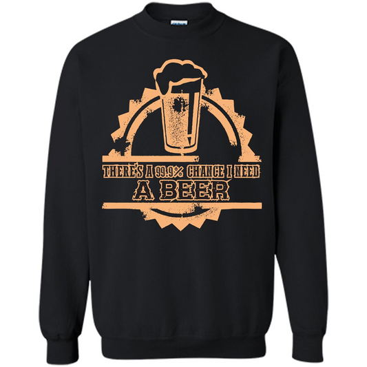 Beer T-shirt There‰۪s A 99.9 Chance I Need A Beer Black