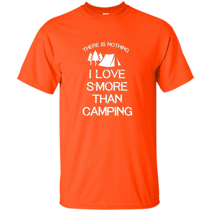 There is Nothing I Love S'more Than Camping T-shirt Orange