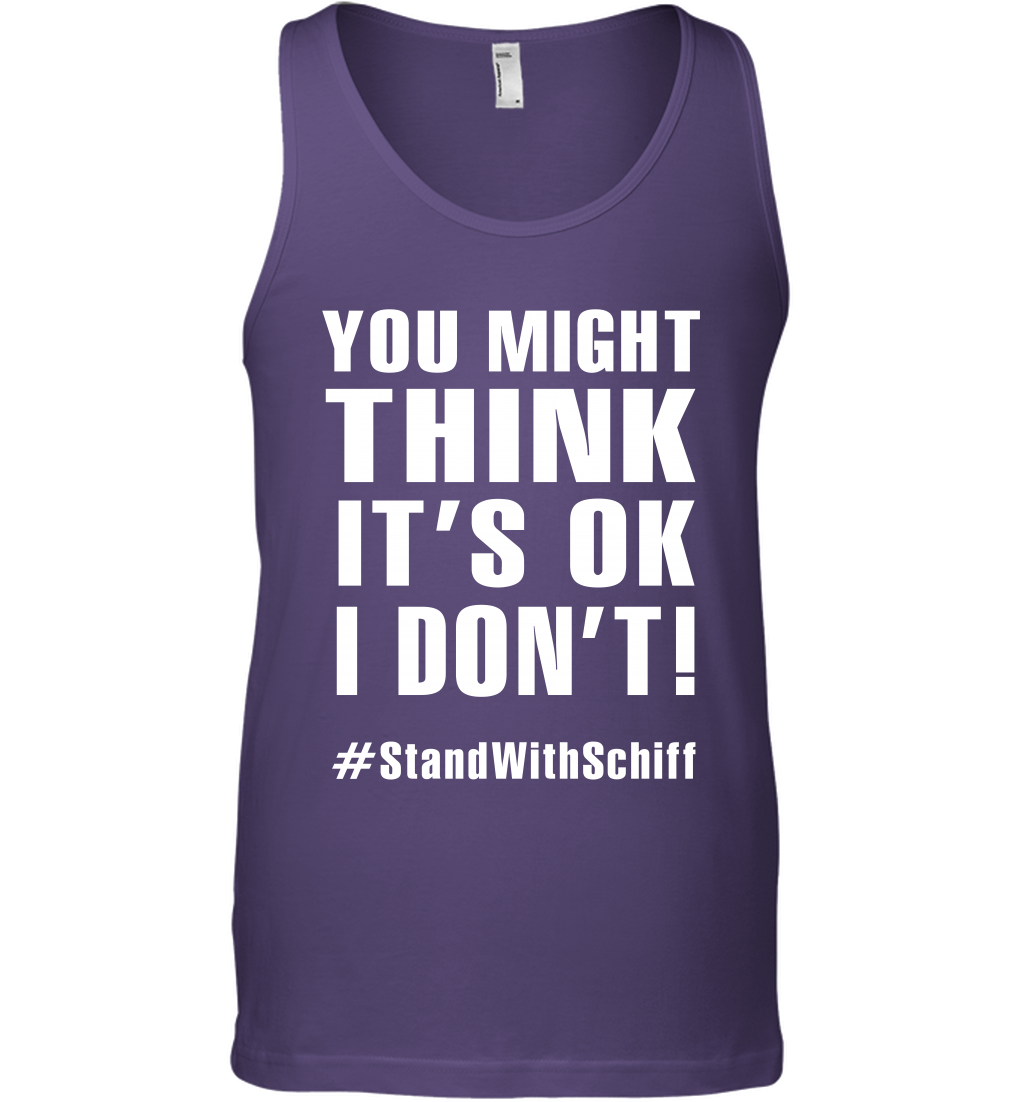 You Might Think It's Ok I Don't #standwithschiff Shirt Tank Top Tank Top Purple