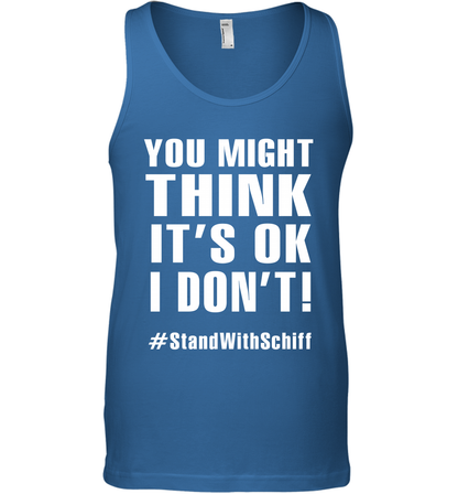 You Might Think It's Ok I Don't #standwithschiff Shirt Tank Top Tank Top Royal