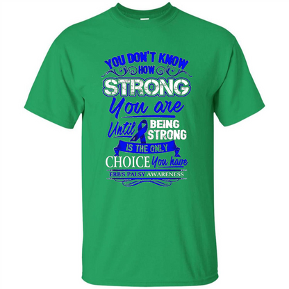 Erb's Palsy Awareness T-shirt - Being Strong Is The Only Choice Irish Green