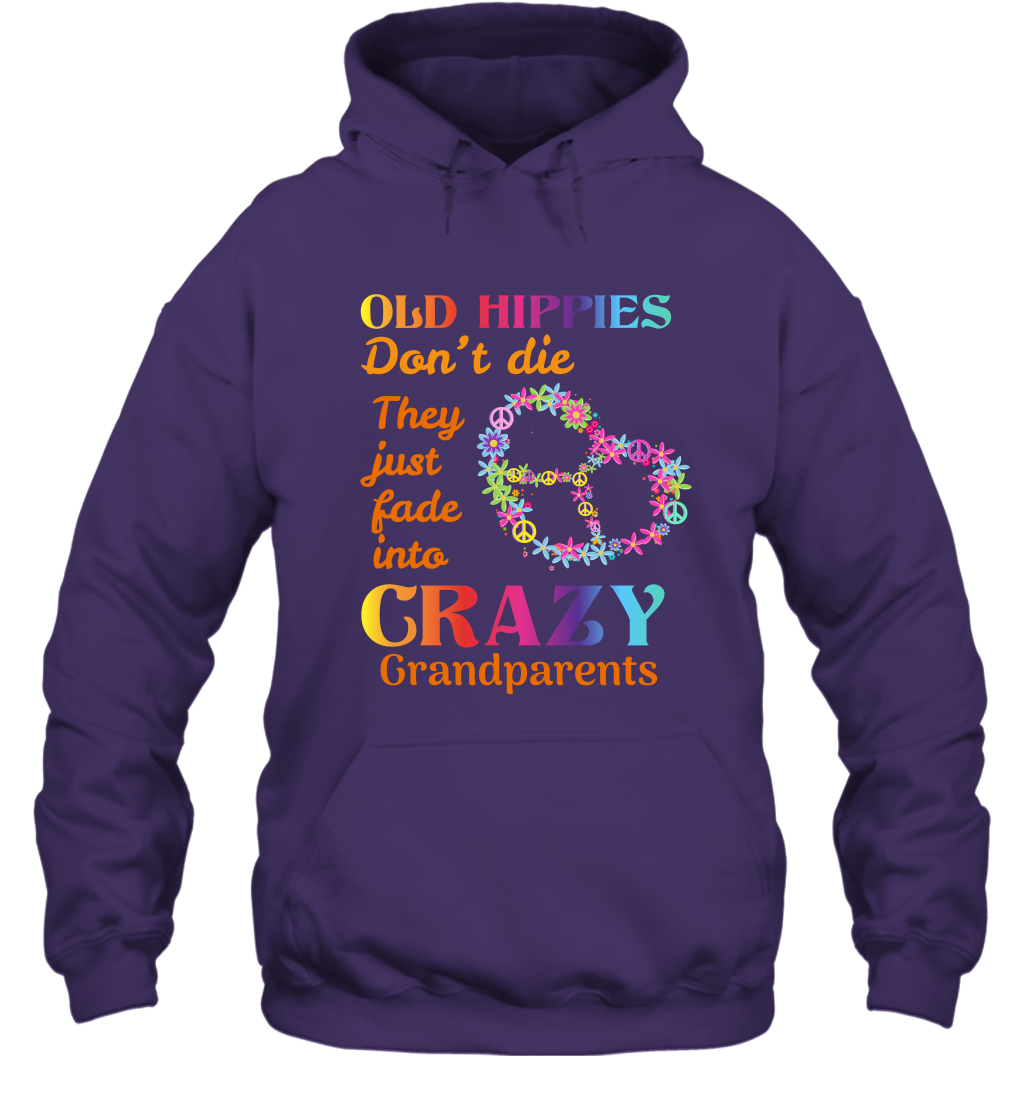 Old Hippies Don't Die They Just Fade Into Crazy Grandparents Shirt Hoodie Purple