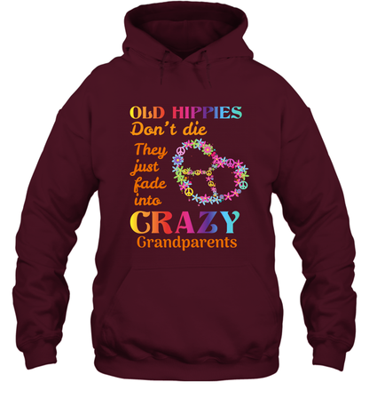 Old Hippies Don't Die They Just Fade Into Crazy Grandparents Shirt Hoodie Maroon