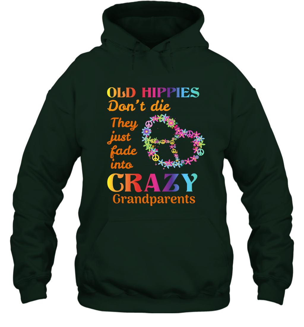 Old Hippies Don't Die They Just Fade Into Crazy Grandparents Shirt Hoodie Forest