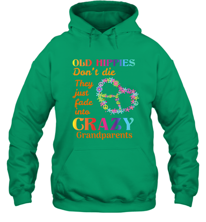 Old Hippies Don't Die They Just Fade Into Crazy Grandparents Shirt Hoodie Irish