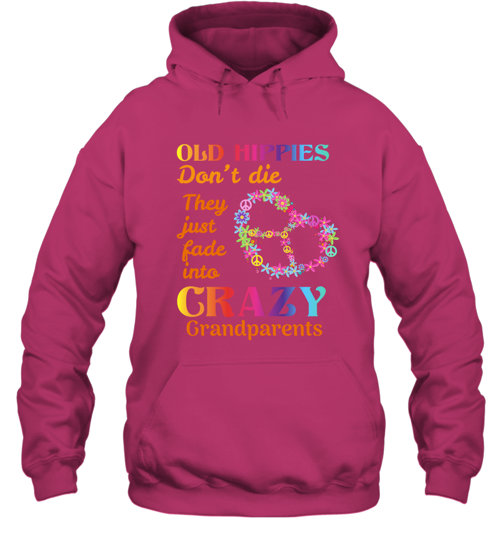 Old Hippies Don't Die They Just Fade Into Crazy Grandparents Shirt Hoodie Heliconia
