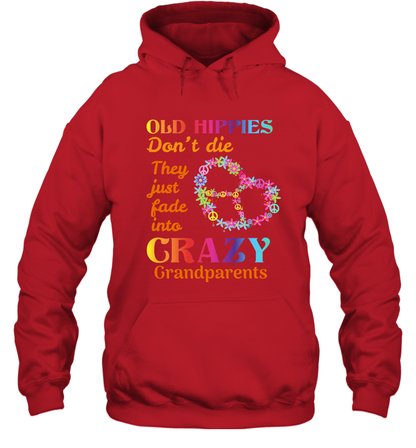 Old Hippies Don't Die They Just Fade Into Crazy Grandparents Shirt Hoodie Red