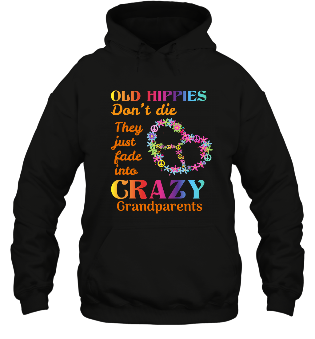 Old Hippies Don't Die They Just Fade Into Crazy Grandparents ShirtUnisex Heavyweight Pullover Hoodie