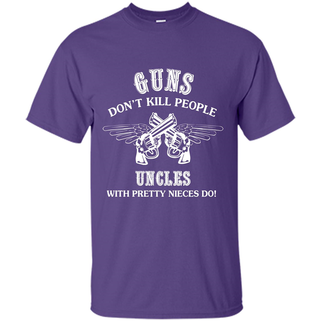 Guns Don’t Kill People Uncles With Pretty Nieces Do Purple