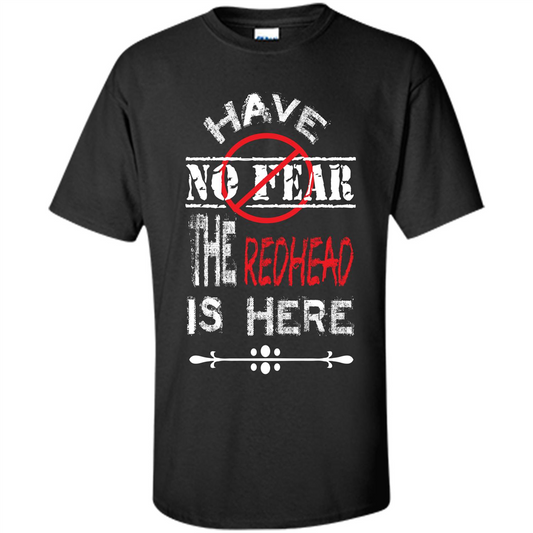 Redhead T-shirt Have No Fear The Redhead Is Here Black