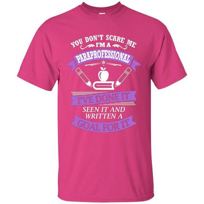 You Don't Scare Me. I'm A Paraprofessional T-shirt Heliconia
