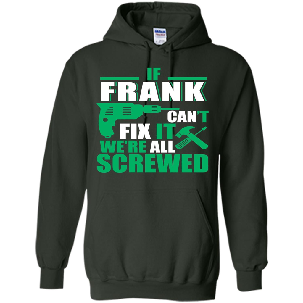 Fathers Day Shirt Frank Can Fix All Forest Green