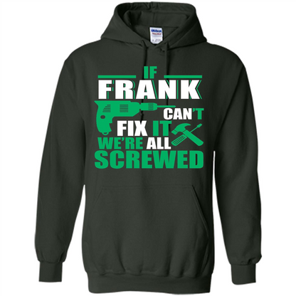 Fathers Day Shirt Frank Can Fix All Forest Green