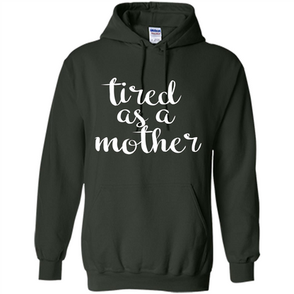 Mothers Day Gift T-shirt Tired As A Mother Forest Green