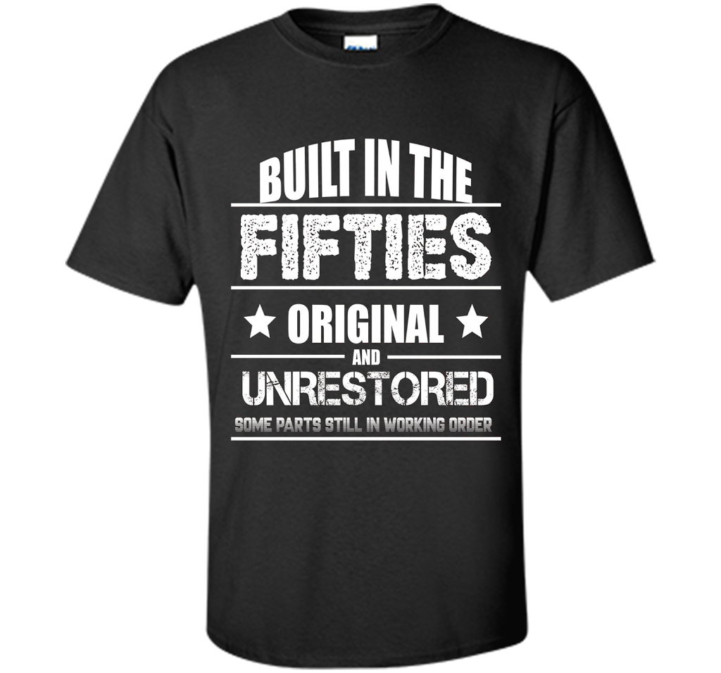 Built In The Fifties Original And Unrestored T-Shirt Black S
