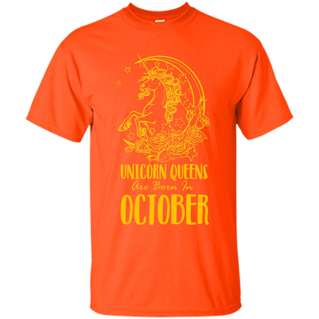 October Unicorn T-shirt Unicorn Queens Are Born In October Orange