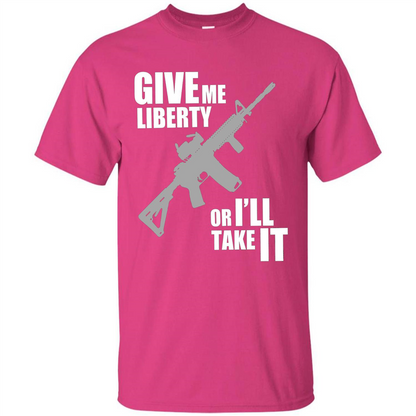 Give Me Liberty Or I'll Take It T-Shirt Heliconia
