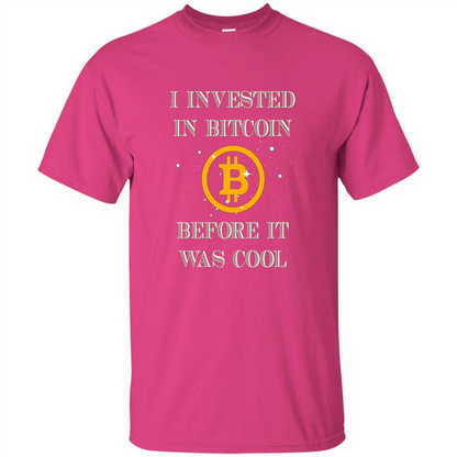 I Invested In Bitcoin Before It Was Cool T-shirt Heliconia