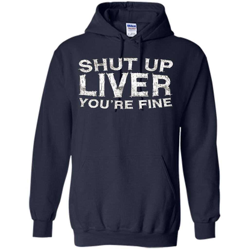 Funny Drinking T-shirt Shut Up Liver You're Fine T-Shirt Navy