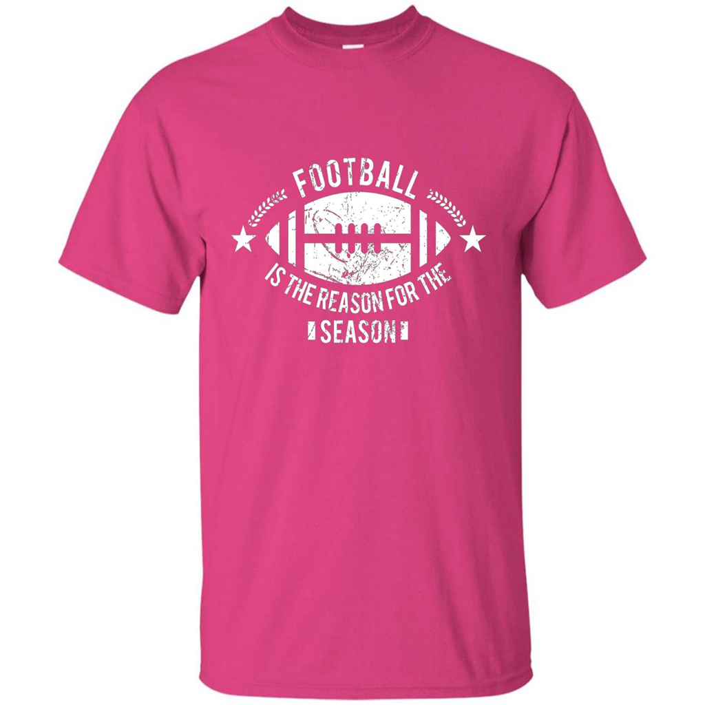 Football Is The Reason For The Season Funny Fan T-Shirt Heliconia