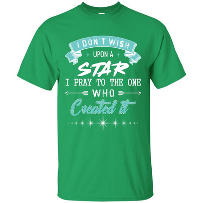 Christian T-shirt I Don’t Wish Upon A Star I Pray To The One Irish Green