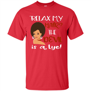 Hair T-shirt Relax My Hair The Devil is a Lye