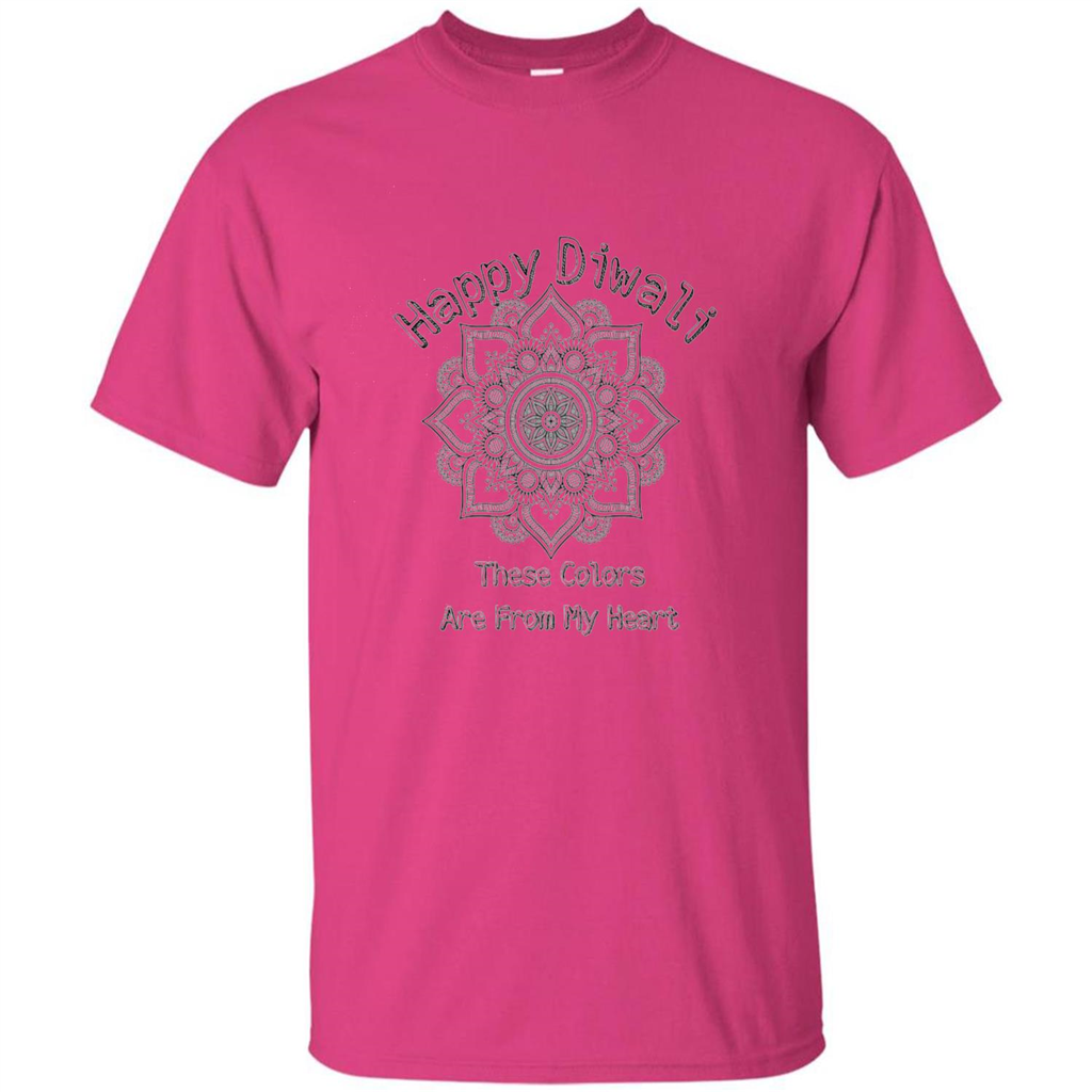 Happy Diwali These Colors Are From My Heart T-shirt Heliconia