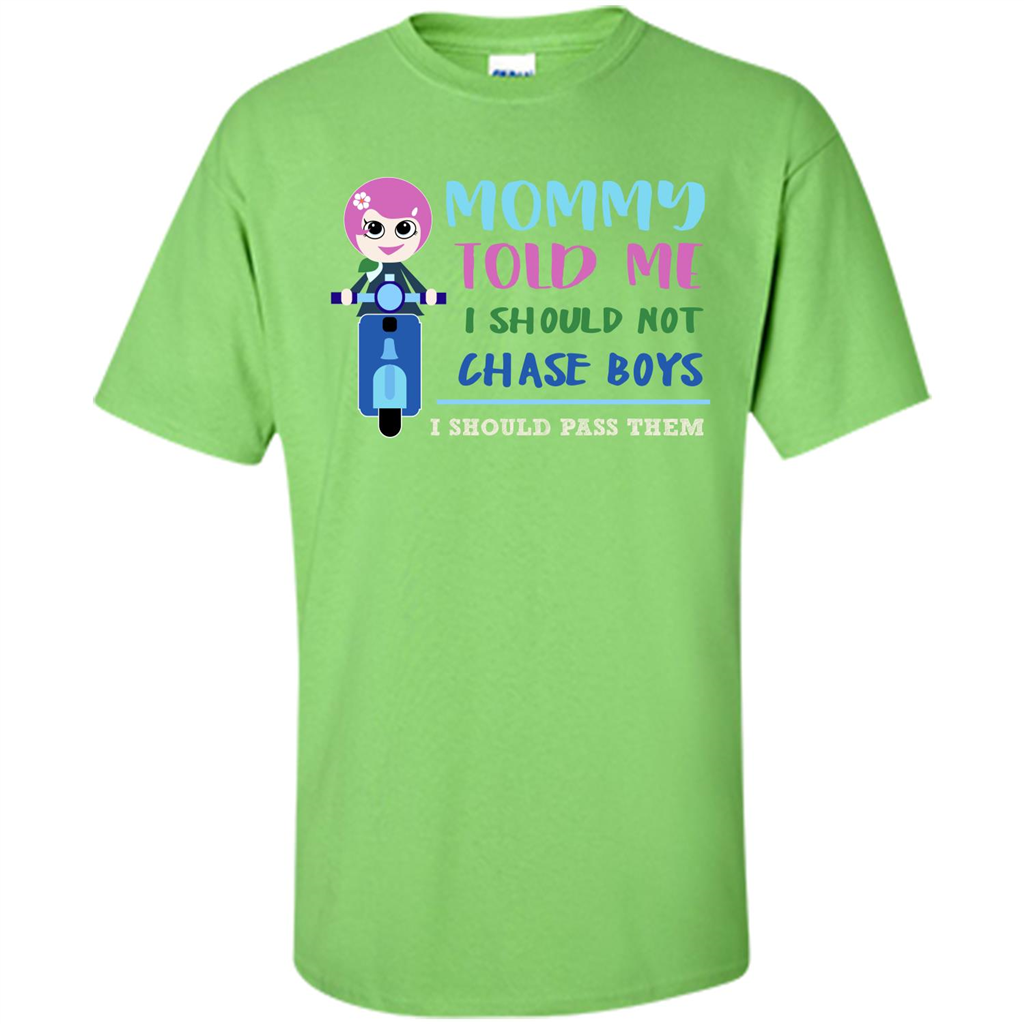 Mommy Told Me I Should Not Chase Boys I Should Pass Them T-shirt Lime