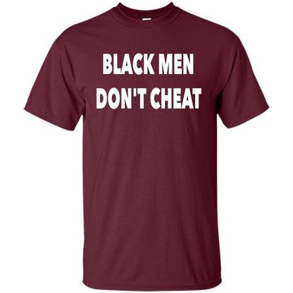 Black Men Dont Cheat T-shirt Maroon