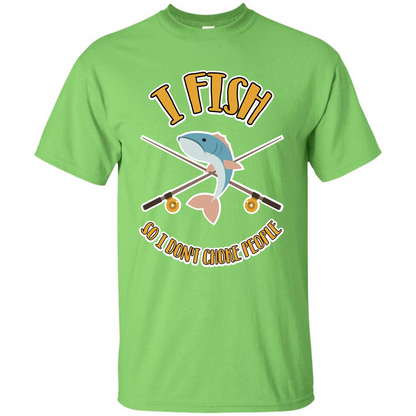 Fishing T-shirt I Fish So I Don't Choke People Lime