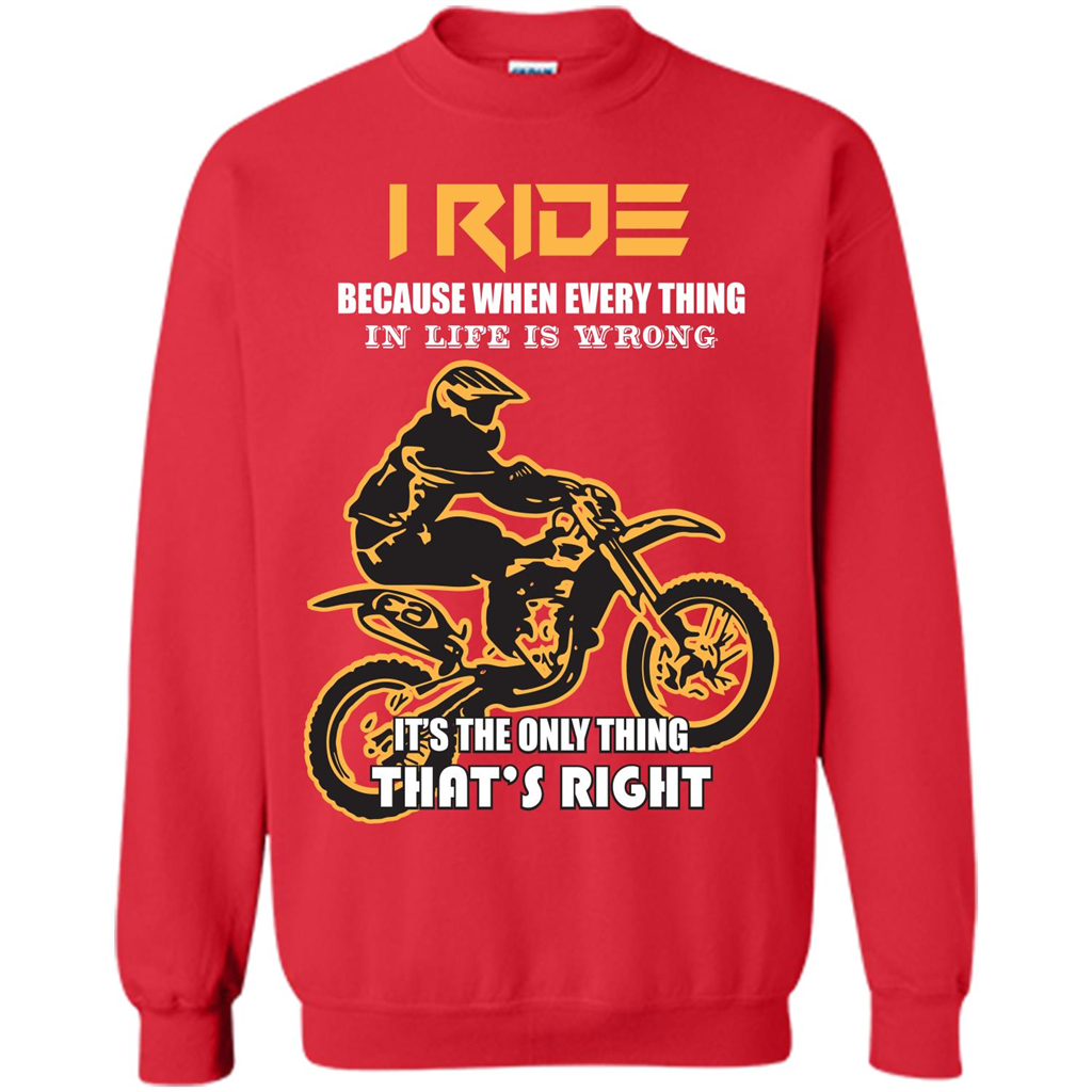 Rider T-shirt I Ride Because When Every Thing In Life Is Wrong Red