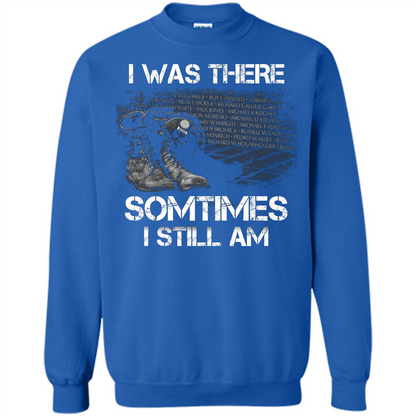 Military T-shirt I Was There Sometimes I Still Am Royal