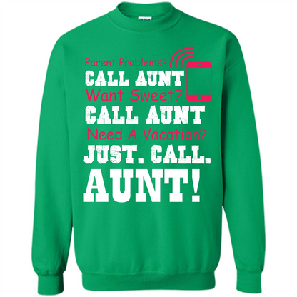 Aunt T-shirt Parent Problems. Call Aunt Want Sweet T-shirt Irish Green