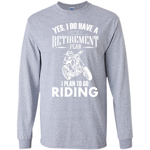 Rider T-shirt Yes, I Do Have A Retirement Plan I Plan To Go Riding